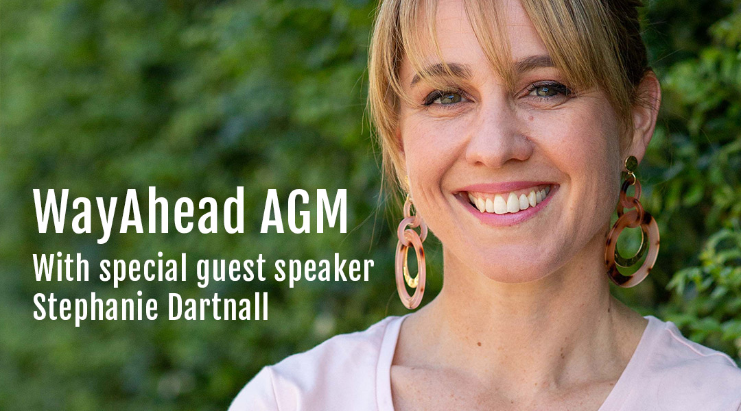 WayAhead AGM with special guest speaker Stephanie Dartnall