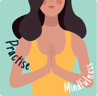 Practice mindfulness